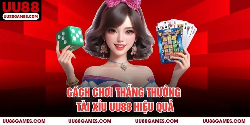 Cách chơi thắng thưởng Tài xỉu UU88 hiệu quả