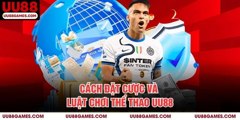 Cách đặt cược và luật chơi thể thao UU88