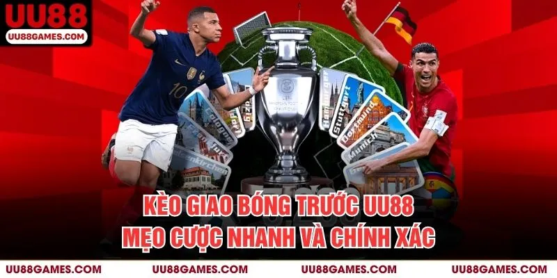 Kèo giao bóng trước UU88