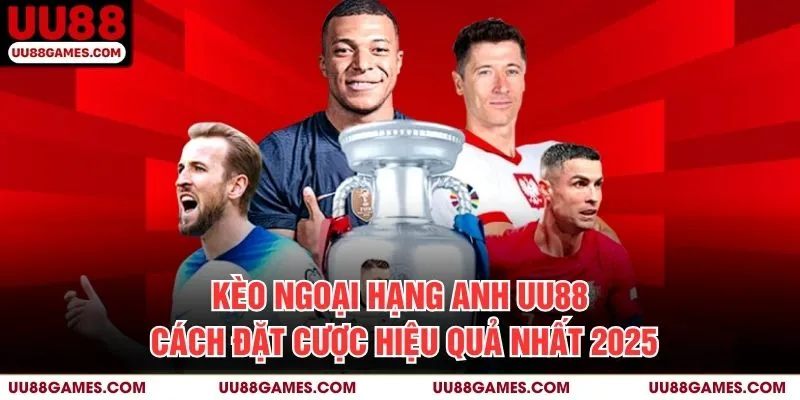 Kèo ngoại hạng anh UU88