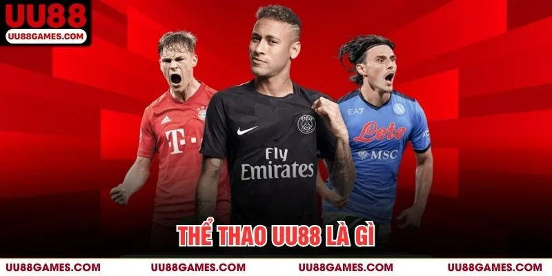 Thể Thao UU88 là gì?