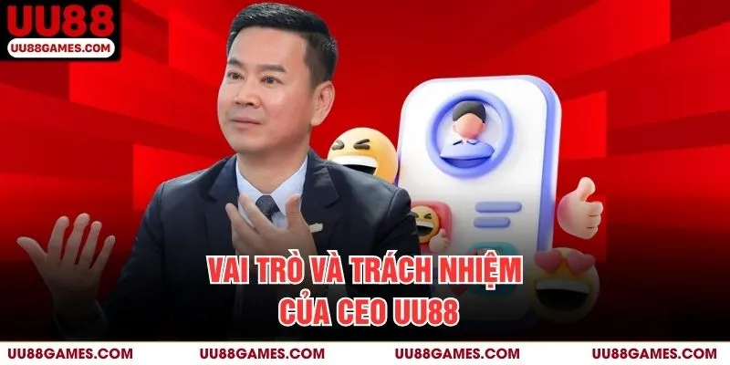 Vai trò và trách nhiệm của CEO UU88